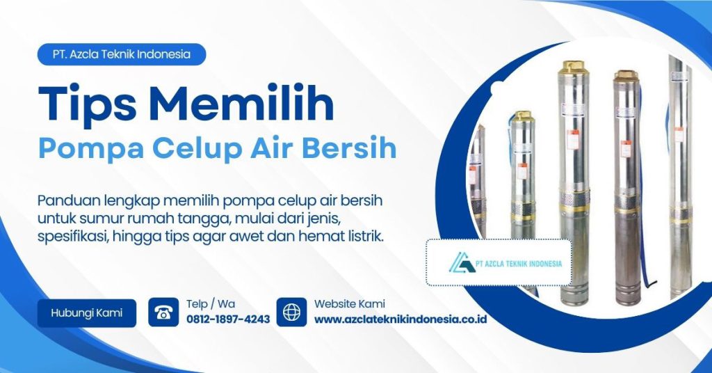 Tips Memilih Pompa Celup Air Bersih untuk Sumur Rumah Tangga