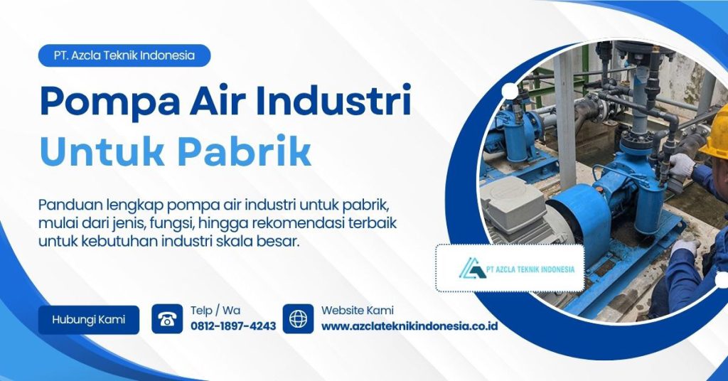 Pompa Air Industri untuk Pabrik: Jenis dan Rekomendasinya
